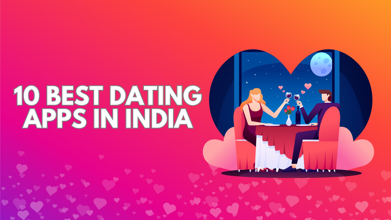 10 Best Dating Apps In India {2023} Free On Android & IPhone