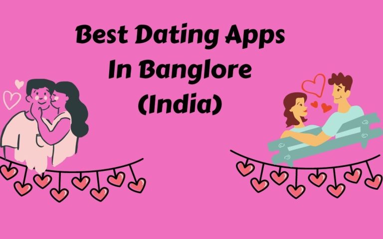 Best Dating App In Bangalore For Android & iOS (2023)