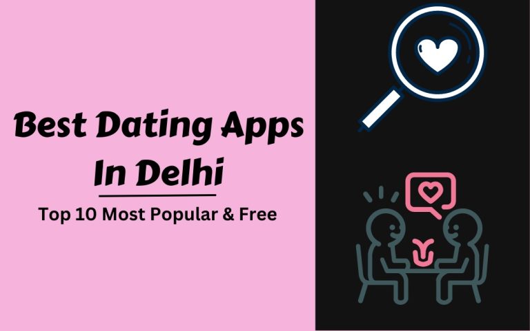 Best Dating Apps in Delhi : Top 10 For Android & iOS (2023)