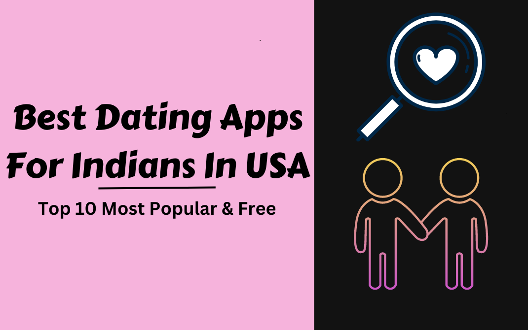 Best Dating Apps For Indians In USA - Top 10 Choices!